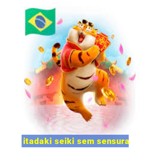 itadaki seiki sem sensura